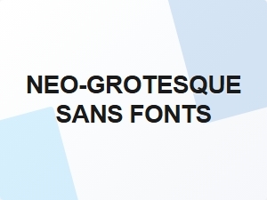 Neo-Grotesque Sans Fonts for Modern Web Design
