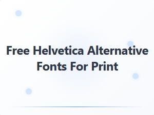 Free Helvetica Alternatives for Print Design