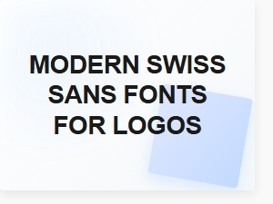 Modern Swiss Sans Fonts for Logo Design